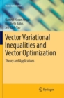 Image for Vector Variational Inequalities and Vector Optimization : Theory and Applications