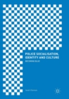 Image for Police socialisation, identity and culture  : becoming blue
