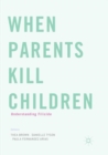 Image for When parents kill children  : understanding filicide