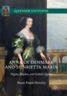 Image for Anna of Denmark and Henrietta Maria : Virgins, Witches, and Catholic Queens