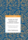 Image for Food in the Novels of Thomas Hardy : Production and Consumption