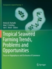 Image for Tropical Seaweed Farming Trends, Problems and Opportunities : Focus on Kappaphycus and Eucheuma of Commerce