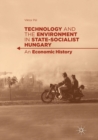 Image for Technology and the Environment in State-Socialist Hungary