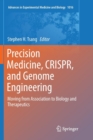 Image for Precision Medicine, CRISPR, and Genome Engineering : Moving from Association to Biology and Therapeutics