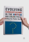 Image for Evolving Euroscepticisms in the British and Italian Press : Selling the Public Short