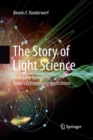 Image for The Story of Light Science : From Early Theories to Today&#39;s Extraordinary Applications