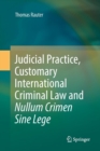 Image for Judicial Practice, Customary International Criminal Law and Nullum Crimen Sine Lege