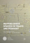 Image for Mapping Queer Space(s) of Praxis and Pedagogy