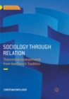 Image for Sociology through Relation : Theoretical Assessments from the French Tradition