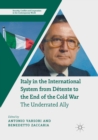 Image for Italy in the International System from Detente to the End of the Cold War : The Underrated Ally