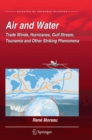 Image for Air and Water : Trade Winds, Hurricanes, Gulf Stream, Tsunamis and Other Striking Phenomena