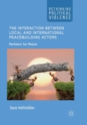 Image for The interaction between local and international peacebuilding actors  : partners for peace