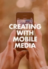 Image for Creating with Mobile Media