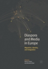 Image for Diaspora and media in Europe  : migration, identity, and integration
