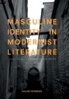 Image for Masculine Identity in Modernist Literature : Castration, Narration, and a Sense of the Beginning, 1919-1945