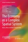 Image for The Economy as a Complex Spatial System : Macro, Meso and Micro Perspectives