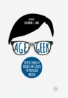 Image for Age of the Geek : Depictions of Nerds and Geeks in Popular Media