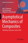 Image for Asymptotical Mechanics of Composites : Modelling Composites without FEM