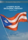 Image for A Puerto Rican Decolonial Theology
