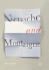 Image for Nietzsche and Montaigne