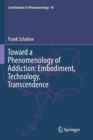 Image for Toward a Phenomenology of Addiction: Embodiment, Technology, Transcendence