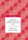 Image for George Kennan on the Spanish-American War