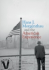 Image for Hans J. Morgenthau and the American Experience