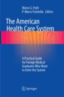 Image for The American Health Care System : A Practical Guide for Foreign Medical Graduates Who Want to Enter the System