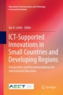 Image for ICT-Supported Innovations in Small Countries and Developing Regions : Perspectives and Recommendations for International Education