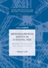 Image for Neighbourhood Watch in a Digital Age : Between Crime Control and Culture of Control