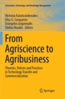 Image for From Agriscience to Agribusiness : Theories, Policies and Practices in Technology Transfer and Commercialization