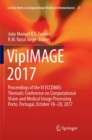 Image for VipIMAGE 2017 : Proceedings of the VI ECCOMAS Thematic Conference on Computational Vision and Medical Image Processing Porto, Portugal, October 18-20, 2017