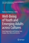Image for Well-Being of Youth and Emerging Adults across Cultures : Novel Approaches and Findings from Europe, Asia, Africa and America