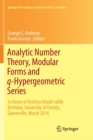 Image for Analytic Number Theory, Modular Forms and q-Hypergeometric Series : In Honor of Krishna Alladi&#39;s 60th Birthday, University of Florida, Gainesville, March 2016