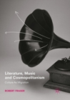 Image for Literature, music and cosmopolitanism  : culture as migration