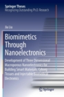 Image for Biomimetics Through Nanoelectronics : Development of Three Dimensional Macroporous Nanoelectronics for Building Smart Materials, Cyborg Tissues and Injectable Biomedical Electronics