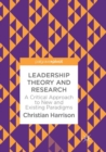 Image for Leadership Theory and Research : A Critical Approach to New and Existing Paradigms