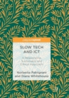 Image for Slow tech and ICT  : a responsible, sustainable and ethical approach