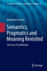Image for Semantics, Pragmatics and Meaning Revisited : The Case of Conditionals