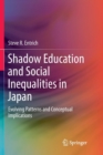 Image for Shadow Education and Social Inequalities in Japan : Evolving Patterns and Conceptual Implications
