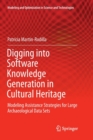 Image for Digging into Software Knowledge Generation in Cultural Heritage : Modeling Assistance Strategies for Large Archaeological Data Sets