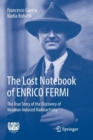 Image for The Lost Notebook of ENRICO FERMI : The True Story of the Discovery of Neutron-Induced Radioactivity