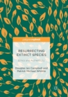 Image for Resurrecting Extinct Species : Ethics and Authenticity