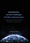Image for Globalization and the challenges of public administration  : governance, human resources management, leadership, ethics, e-governance and sustainability in the 21st century