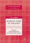 Image for Russia&#39;s turn to the East  : domestic policymaking and regional cooperation