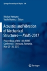 Image for Acoustics and Vibration of Mechanical Structures—AVMS-2017 : Proceedings of the 14th AVMS Conference, Timisoara, Romania, May 25–26, 2017