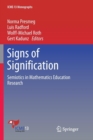 Image for Signs of Signification : Semiotics in Mathematics Education Research