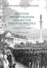 Image for Scottish Presbyterianism and settler colonial politics  : empire of dissent