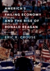 Image for America&#39;s Failing Economy and the Rise of Ronald Reagan