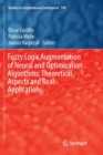 Image for Fuzzy Logic Augmentation of Neural and Optimization Algorithms: Theoretical Aspects and Real Applications